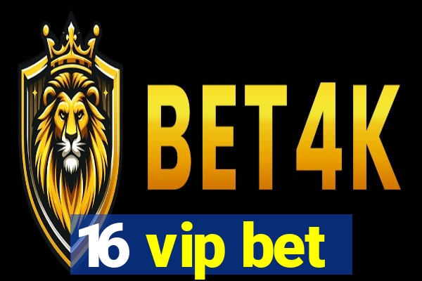 16 vip bet