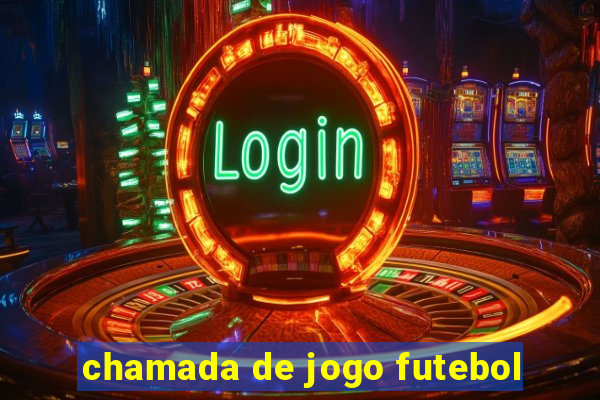 chamada de jogo futebol