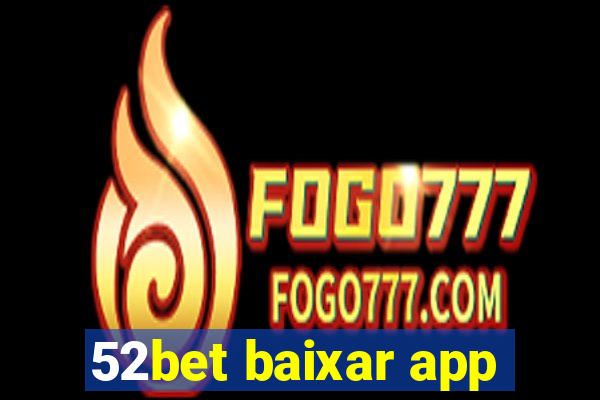 52bet baixar app