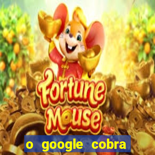 o google cobra taxa de saque de jogos