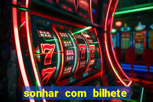 sonhar com bilhete de loteria