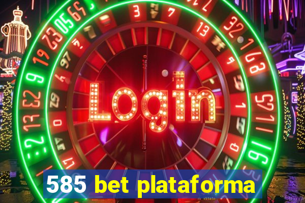 585 bet plataforma