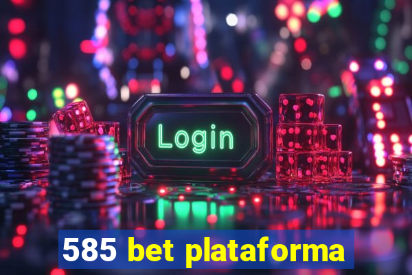 585 bet plataforma