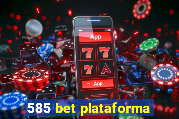 585 bet plataforma