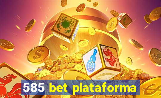 585 bet plataforma