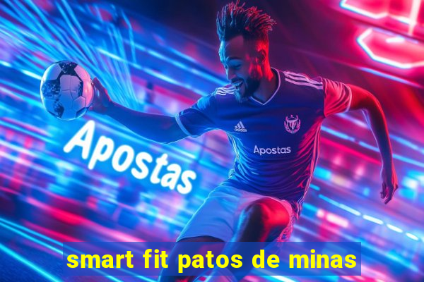 smart fit patos de minas