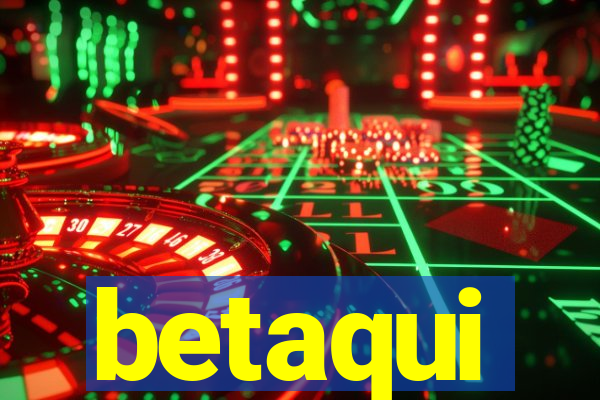 betaqui