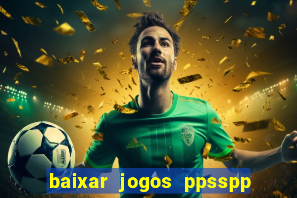 baixar jogos ppsspp para android