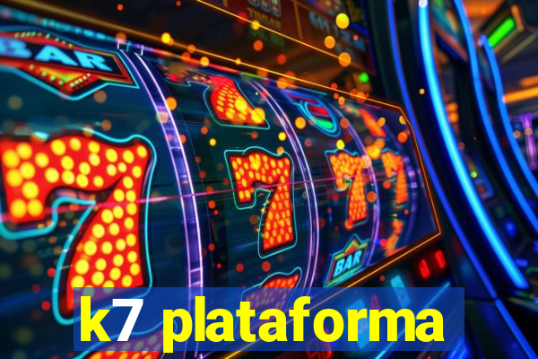 k7 plataforma