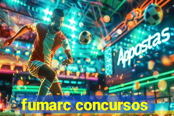 fumarc concursos