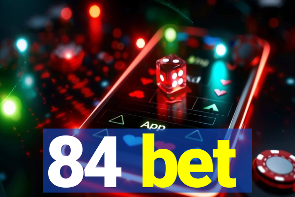 84 bet