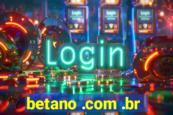 betano .com .br