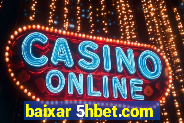 baixar 5hbet.com