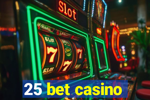 25 bet casino