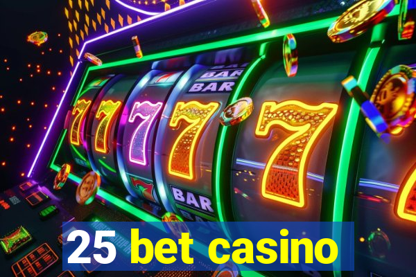 25 bet casino