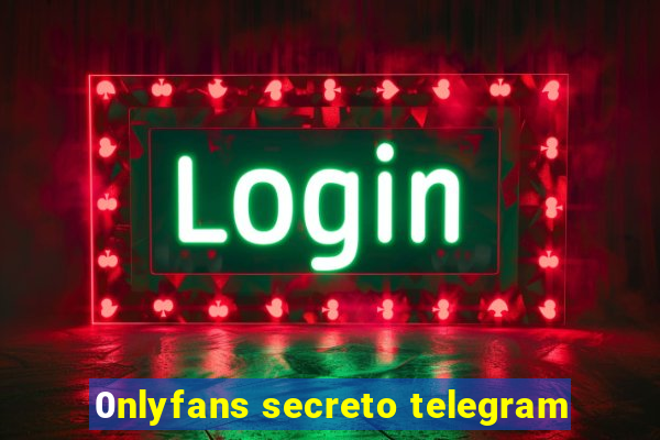 0nlyfans secreto telegram