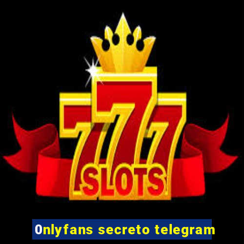 0nlyfans secreto telegram