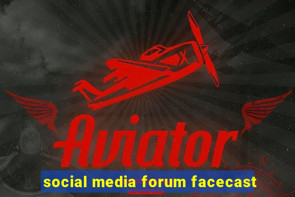 social media forum facecast