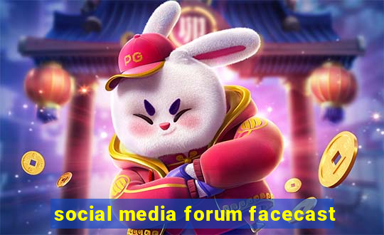 social media forum facecast