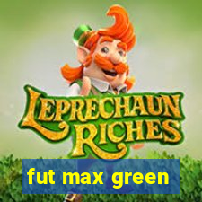 fut max green