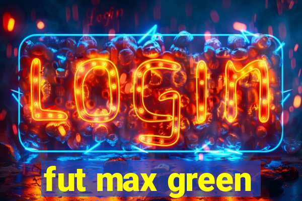 fut max green