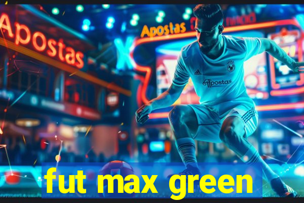 fut max green