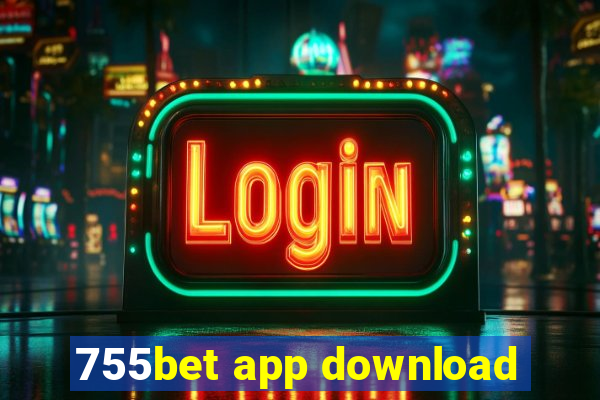 755bet app download