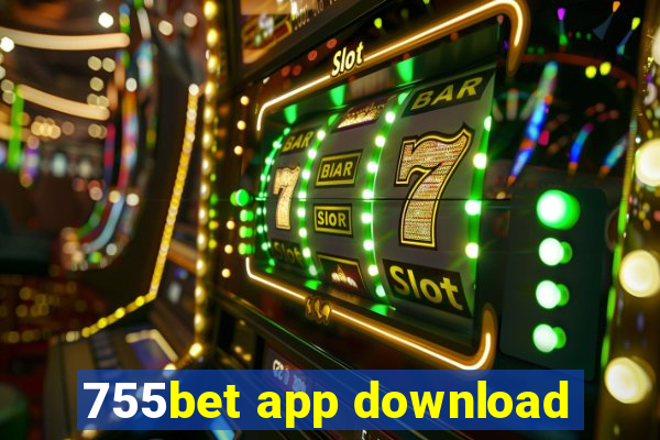 755bet app download