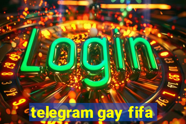 telegram gay fifa