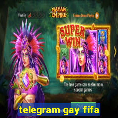 telegram gay fifa