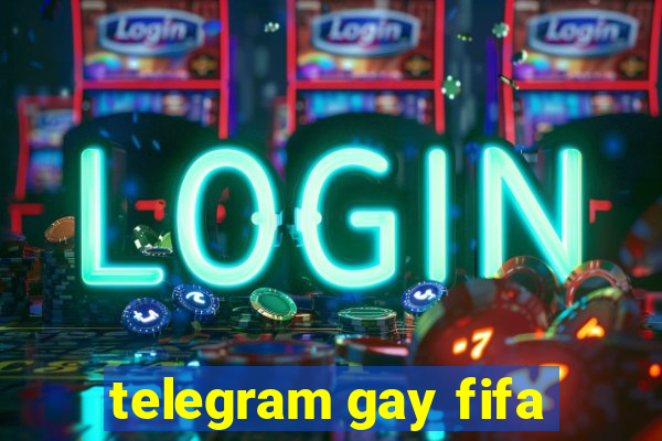 telegram gay fifa