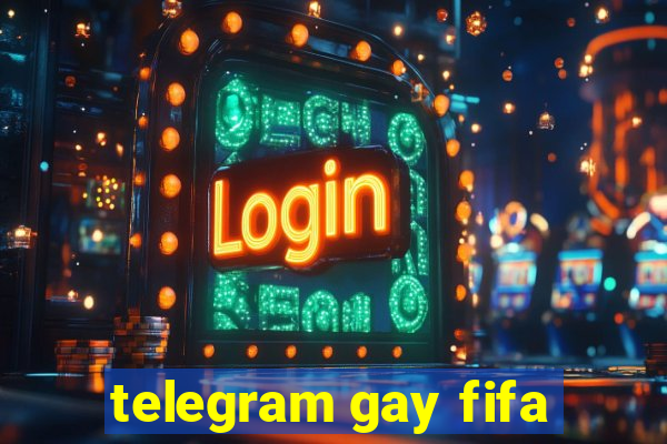 telegram gay fifa