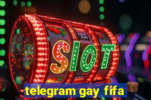 telegram gay fifa