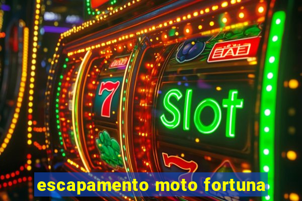 escapamento moto fortuna