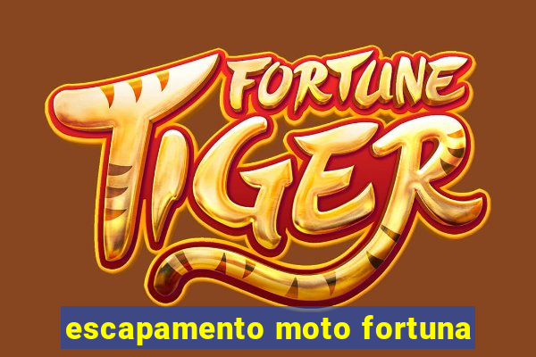 escapamento moto fortuna