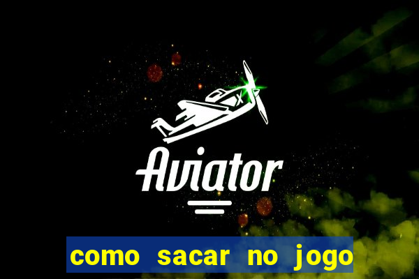 como sacar no jogo do tigrinho