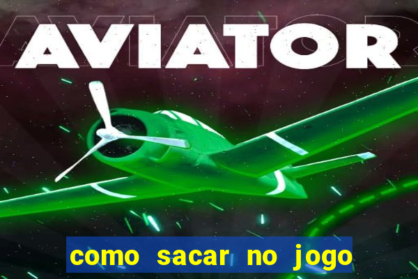 como sacar no jogo do tigrinho