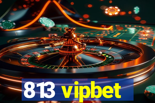 813 vipbet