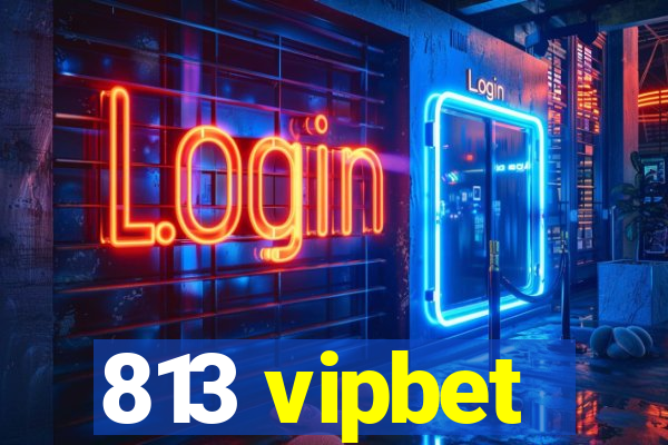 813 vipbet