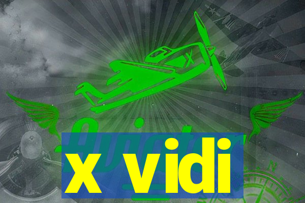 x vidi