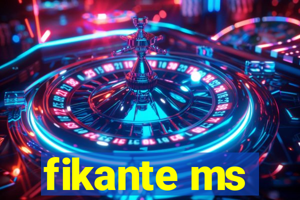 fikante ms