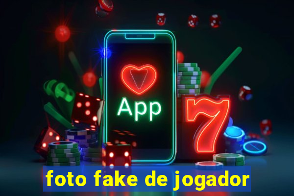 foto fake de jogador