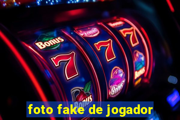 foto fake de jogador