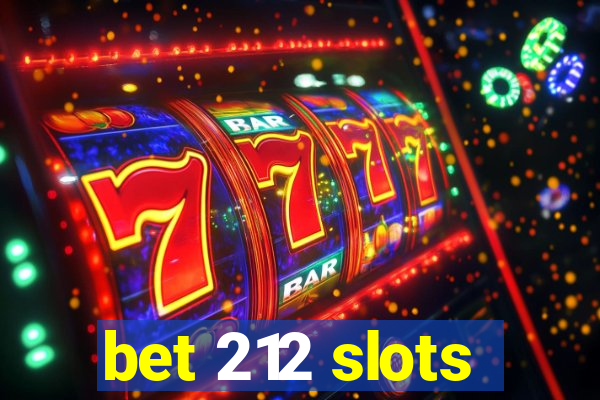 bet 212 slots