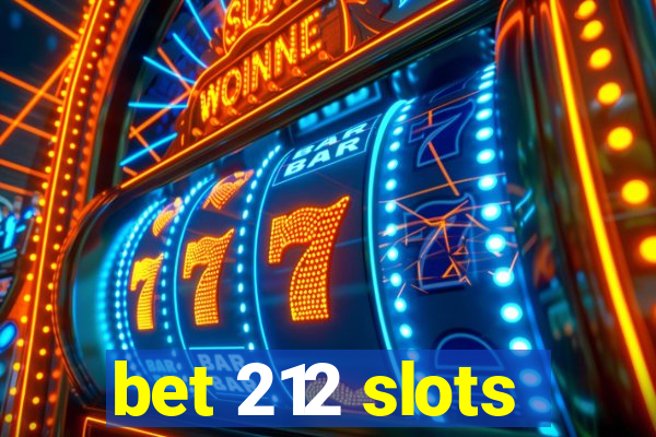 bet 212 slots