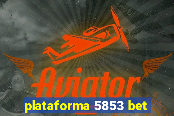 plataforma 5853 bet