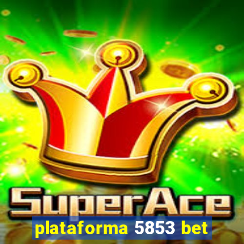 plataforma 5853 bet