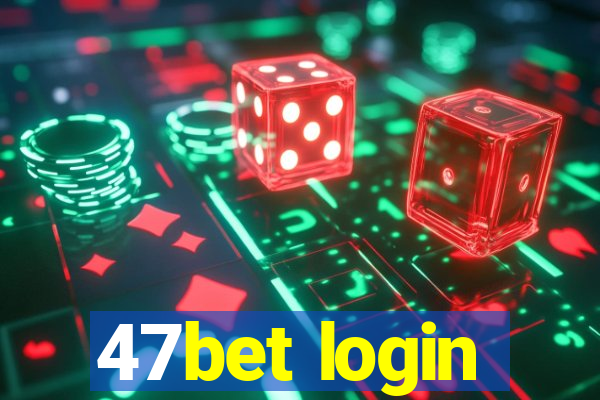 47bet login