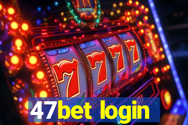 47bet login