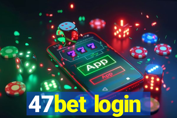 47bet login